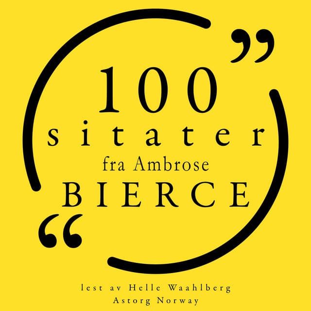 100 sitater fra Ambrose Bierce - Ambrose Bierce