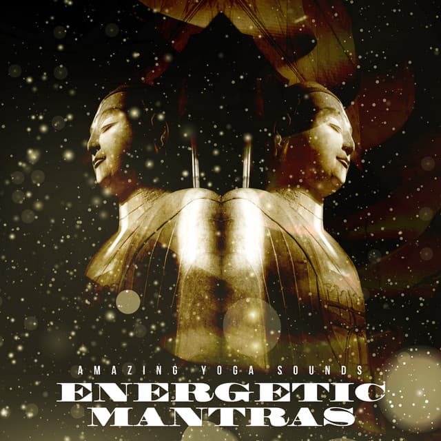 Energetic Mantras - Amazing Yoga Sounds