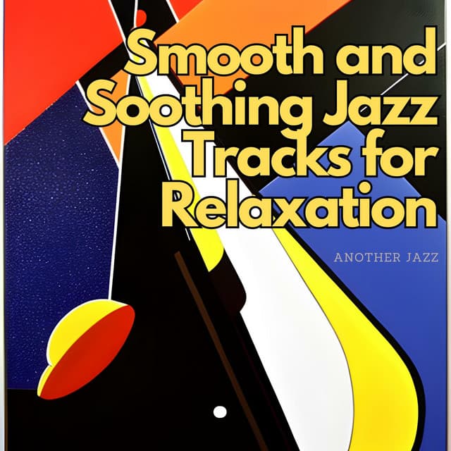 Smooth and Soothing Jazz Tracks for Relaxation - Another Jazz