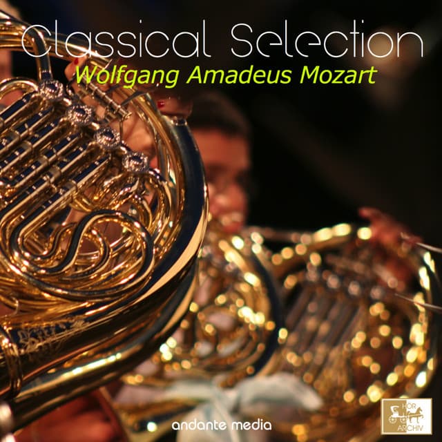 Classical Selection - Mozart: Symphony No. 18, K. 130 - Wolfgang Amadeus Mozart