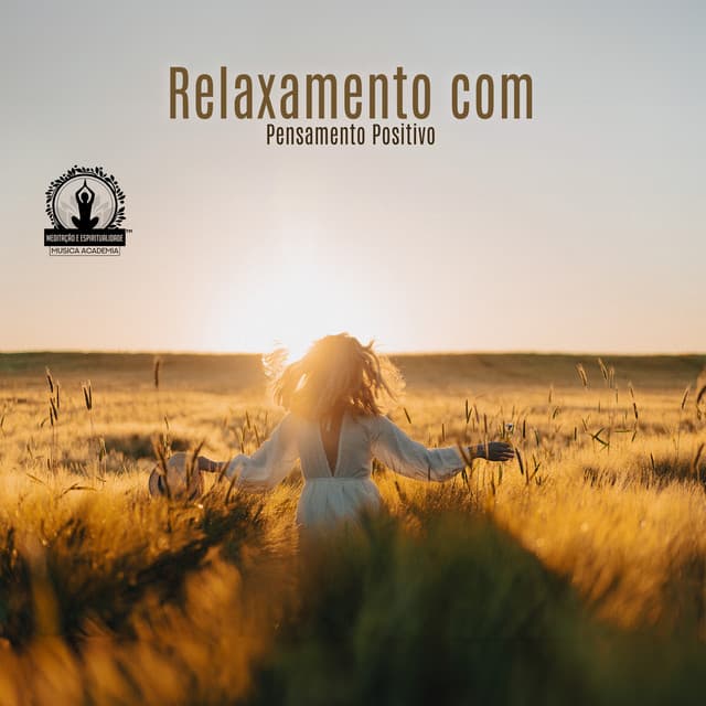 Relaxamento com Pensamento Positivo - Meditação e Espiritualidade Musica Academia
