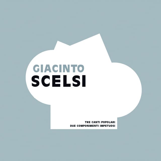 Tre canti popolari, due componimenti impetuosi - Giacinto Scelsi