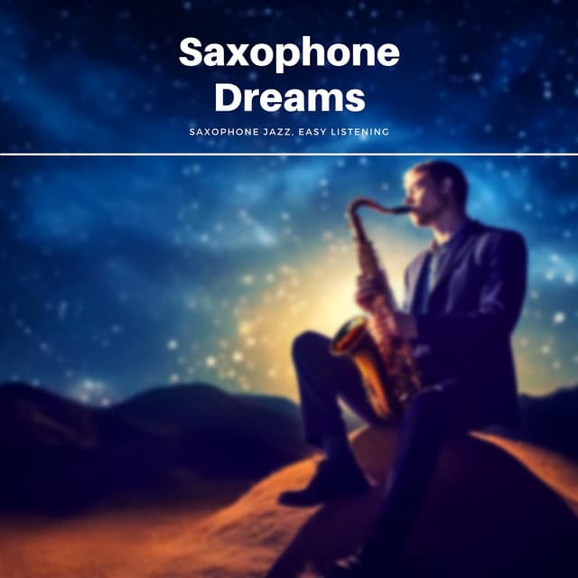 Saxophone Dreams: Soothing Jazz Melodies for Stress Relief - Saxophone Jazz, Easy Listening
