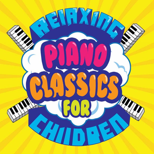 Relaxing Piano Classics for Children - Children Classical Lullabies Club