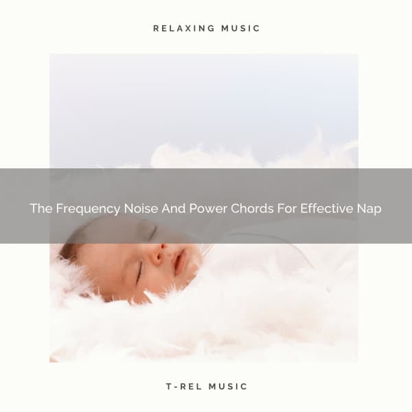The Frequency Noise And Power Chords For Effective Nap - Sleepy Noise