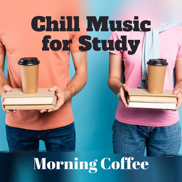 Chill Music for Study: Morning Coffee and Relaxing Energy - Wake Up Music Collective
