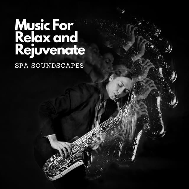 Music For Relax and Rejuvenate: Spa Soundscapes - Instrumental Spa Music