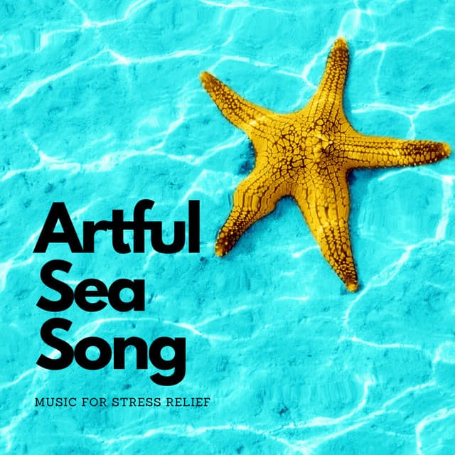 Artful Sea Song: Music for Stress Relief - Waves At Night