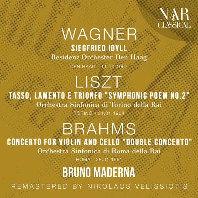 WAGNER: SIEGFRIED IDYLL; LISZT: TASSO, LAMENTO E TRIONFO "Symphonic Poem No. 2"; BRAHMS: CONCERTO FOR VIOLIN AND CELLO "Double Concerto" - Bruno Maderna