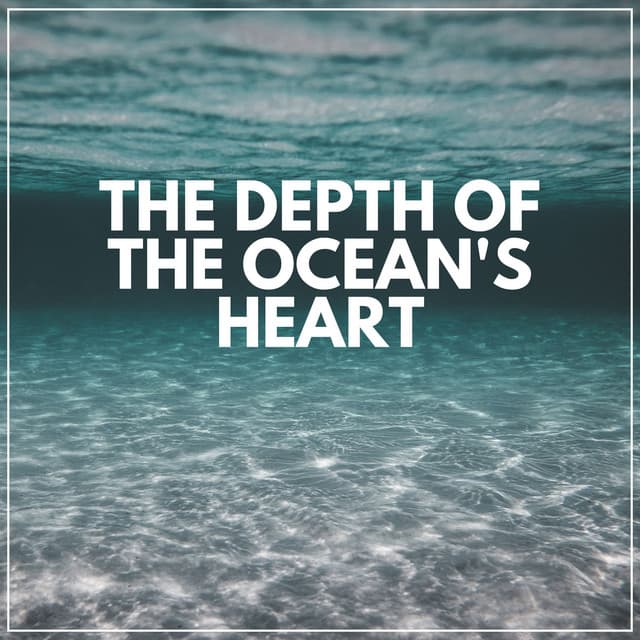 The Depth of the Ocean's Heart - Natural Waters