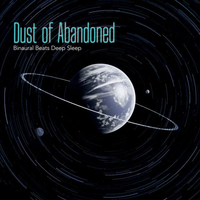 Dust of Abandoned - Binaural Beats Deep Sleep