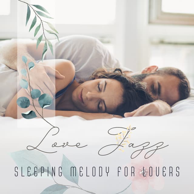 Love Jazz - Sleeping Melody for Lovers - Deep Relaxation - Romantic Moods Academy