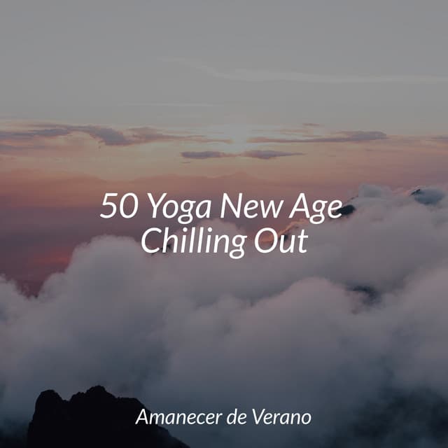 50 Yoga New Age Chilling Out - MÚSICA PARA NIÑOS