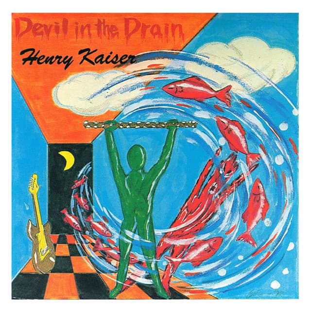 Devil in the Drain - Henry Kaiser