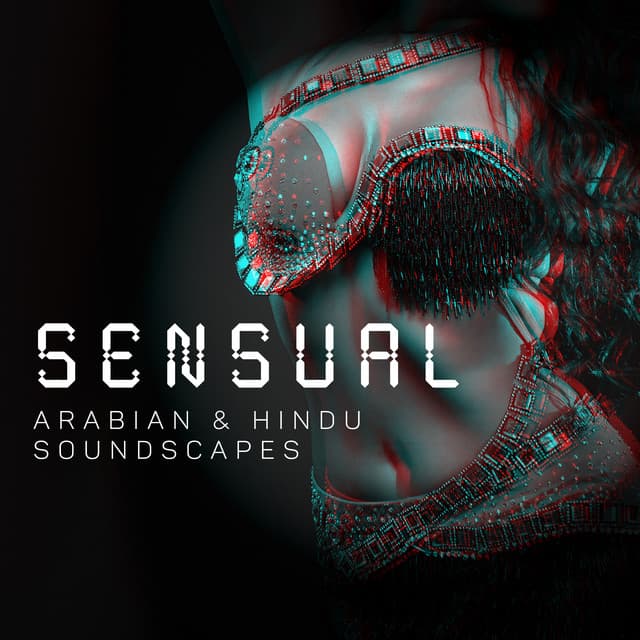 Sensual Arabian & Hindu Soundscapes: Soothing New Age Music, Oriental Adventures, Exotic Sounds for Relaxation, Calming Oriental Melodies - Arabian New Age Music Creation