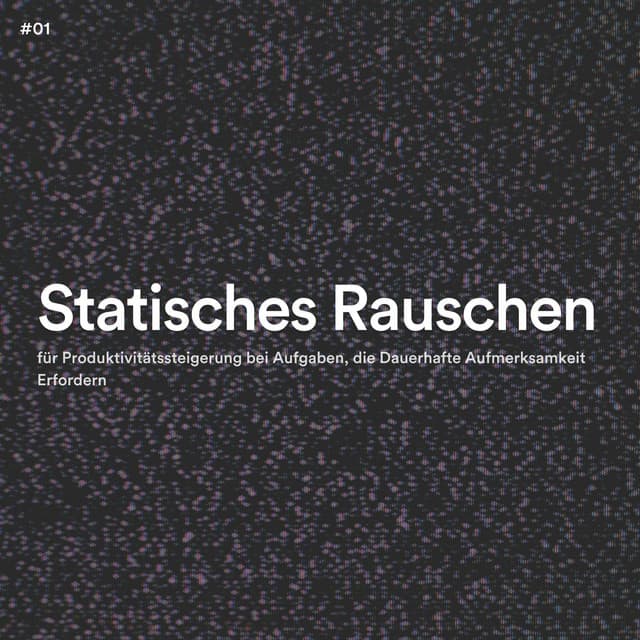#01 Statisches Rauschen für Produktivitätssteigerung bei Aufgaben, die Dauerhafte Aufmerksamkeit Erfordern - Entspannende Medizin