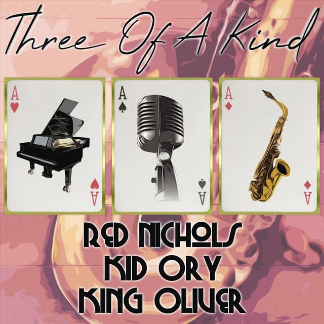 Three of a Kind: Red Nichols, Kid Ory, King Oliver - Red Nichols