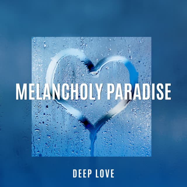 Melancholy Paradise Deep Love: Emotional Piano Sounds for Romantic Moments, Quiet Piano for Relaxation, Study and Soothing Sleep - Amazing Jazz Piano Background