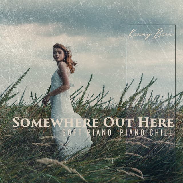 Somewhere Out Here – Soft Piano, Piano Chill - Philip De Blue