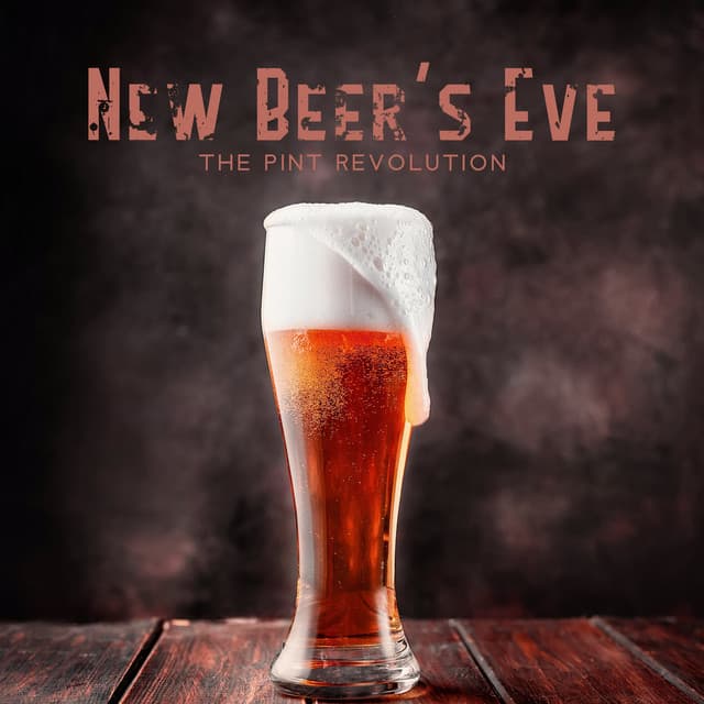 New Beer`s Eve: The Pint Revolution - Drinks Near Me