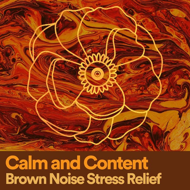 Calm and Content Brown Noise Stress Relief - Anxiety Relief