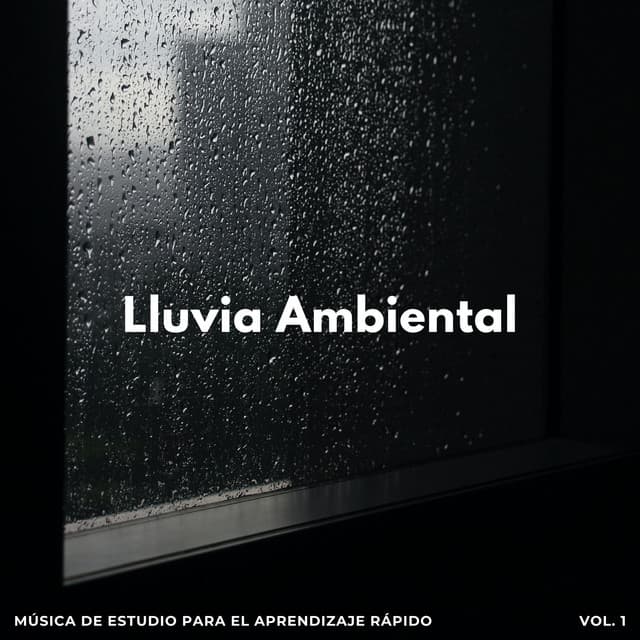 Lluvia Ambiental: Música De Estudio Para El Aprendizaje Rápido Vol. 1 - Estudios de lluvia