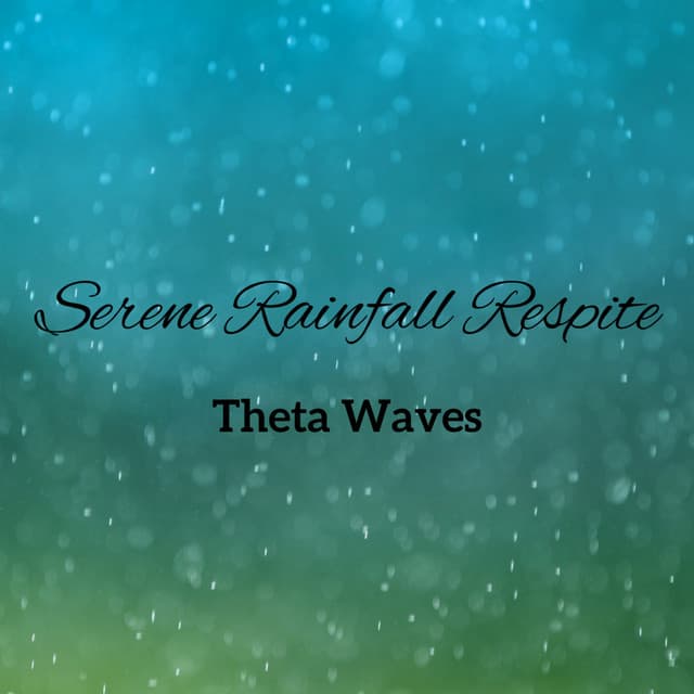Serene Rainfall Respite: Theta Waves - Rain Sounds to Fall Asleep To