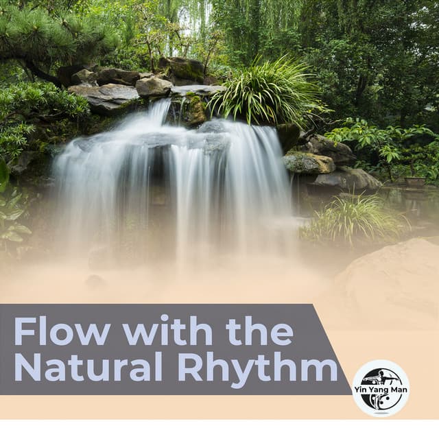 Flow with the Natural Rhythm - Yin Yang Man