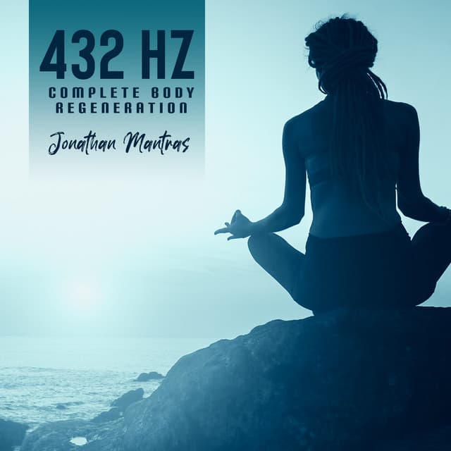 432 Hz: Complete Body Regeneration - Repairs DNA Healing Code, Emotional and Physical Healing Music - Jonathan Mantras