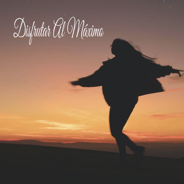 Disfrutar Al Máximo - Música Relajante