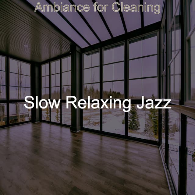 Ambiance for Cleaning - Slow Relaxing Jazz