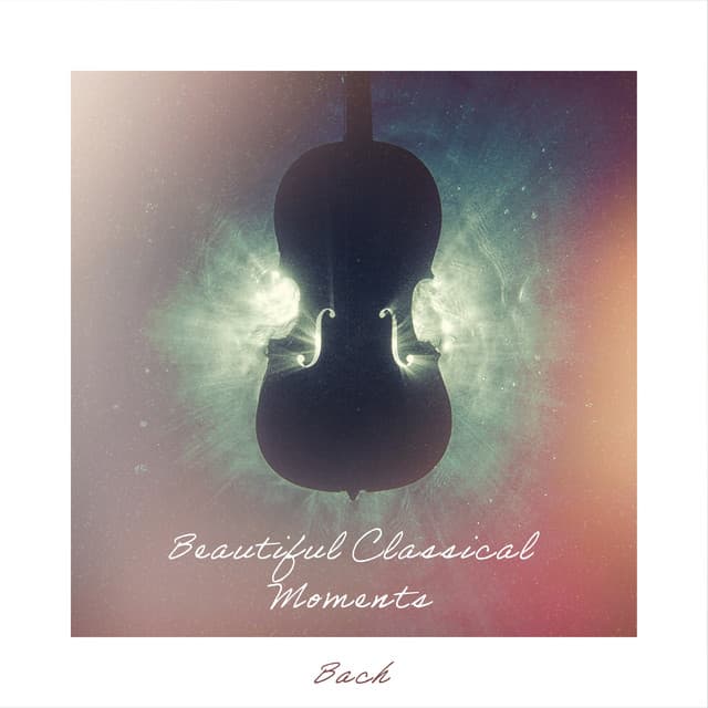 Beautiful Classical Moments - Bach