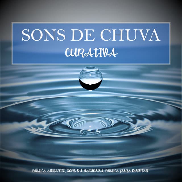 Sons de Chuva Curativa - Música Ambiente