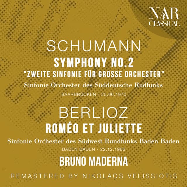 SCHUMANN: SYMPHONY No. 2 "Zweite Sinfonie für grosse Orchester"; BERLIOZ: ROMÉO ET JULIETTE - Bruno Maderna