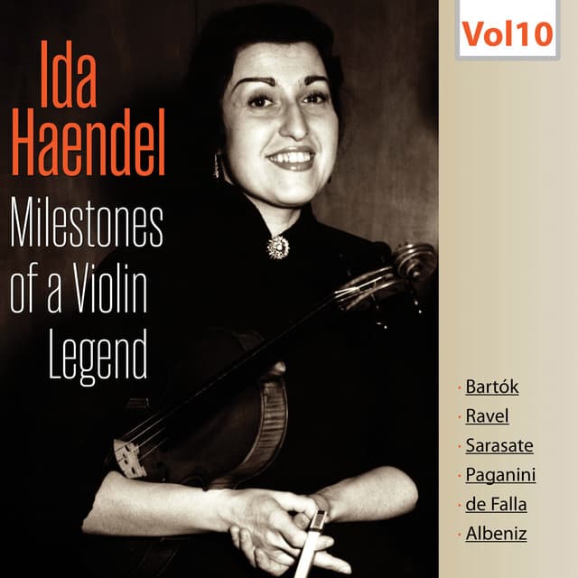 Milestones of a Violin Legend: Ida Haendel, Vol. 10 - Ida Haendel