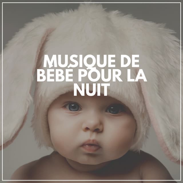 Musique de Bébé pour La Nuit - Comptines