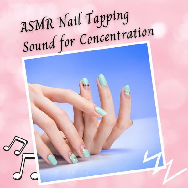 ASMR Nail Tapping Sound for Concentration - ASMR LIFE