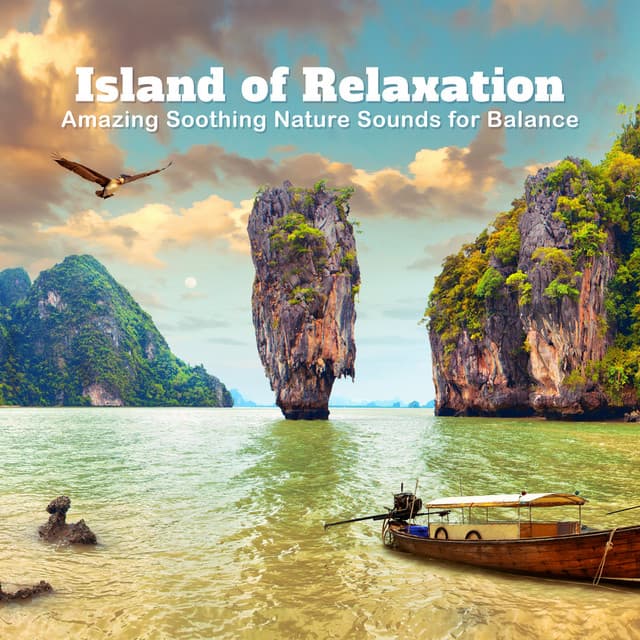 Island of Relaxation - Amazing Soothing Nature Sounds for Balance - Quiet Music Oasis