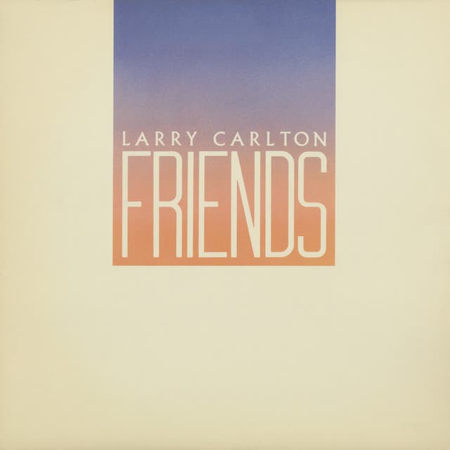 Friends - Larry Carlton