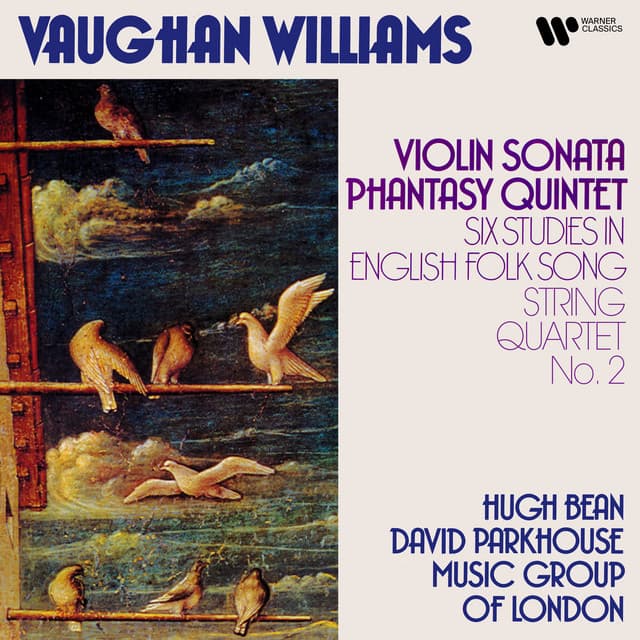 Vaughan Williams: Violin Sonata, Phantasy Quintet, Six Studies in English Folk Songs & String Quartet No. 2 - Hugh Bean