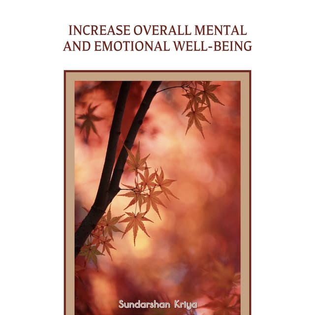 Increase Overall Mental and Emotional Well-Being - Sundarshan Kriya