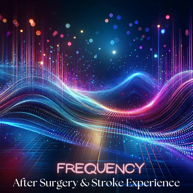 Healing & Recovery: Frequency Music After Surgery & Stroke Experience - Brain Power Academy