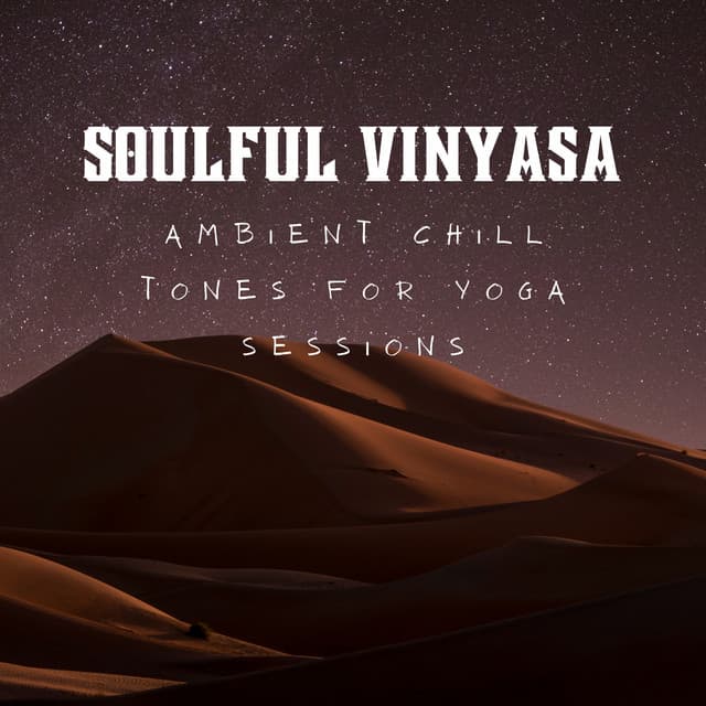 Soulful Vinyasa: Ambient Chill Tones for Yoga Sessions - Gentle Souls
