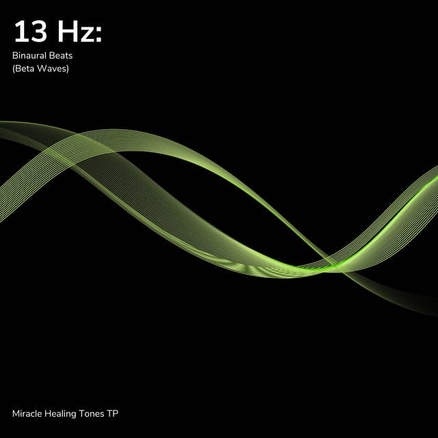 13 Hz: Binaural Beats - Miracle Healing Tones TP