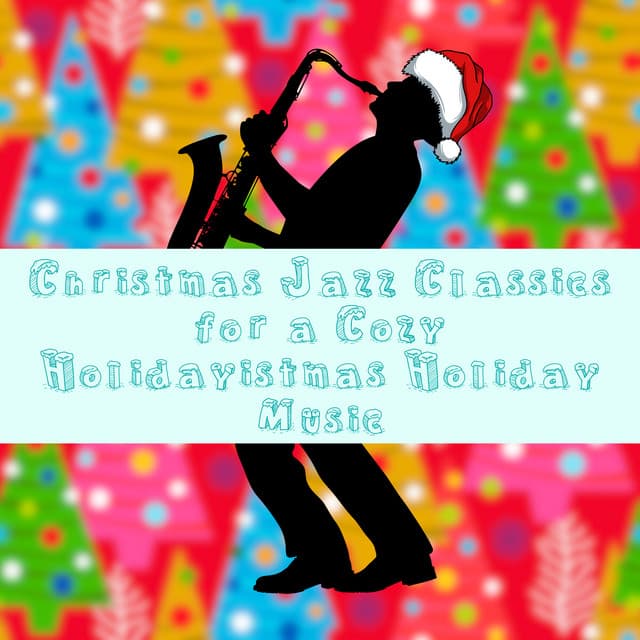 Christmas Jazz Classics for a Cozy Holidayistmas Holiday Music - Soft Jazz