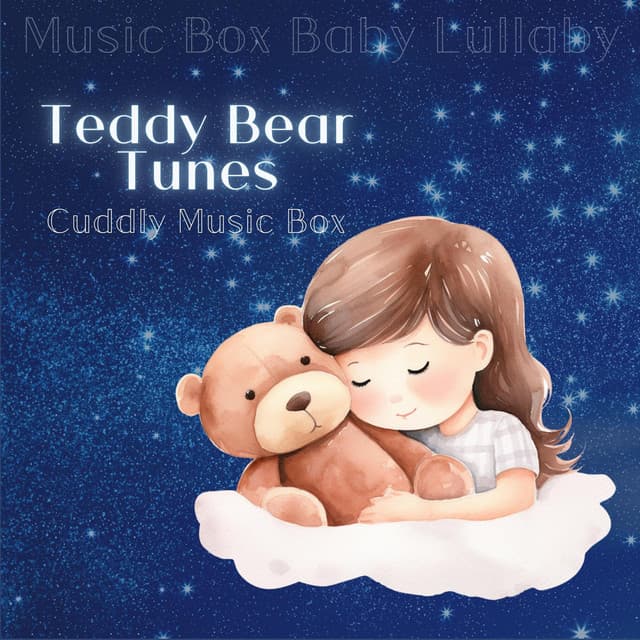 Teddy Bear Tunes: Cuddly Music Box - Music Box Baby Lullaby