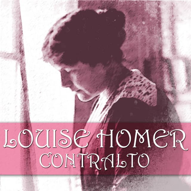 Louise Homer: Contralto - Giuseppe Verdi