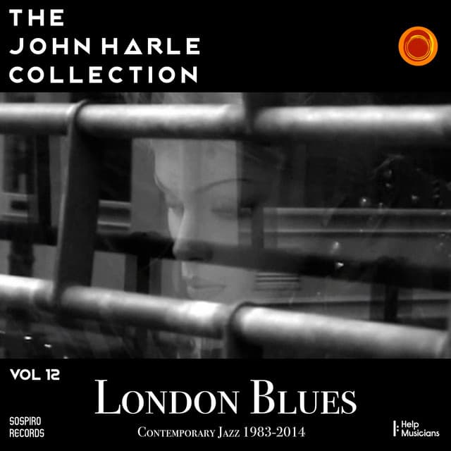 The John Harle Collection Vol. 12: London Blues Contemporary Jazz 1983-2014 - John Harle