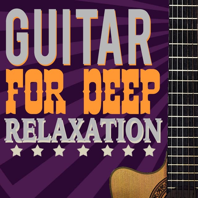 Guitar for Deep Relaxation - Solo Guitar
