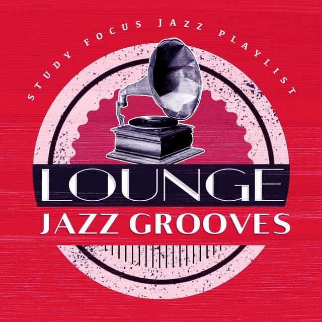 Lounge Jazz Grooves - Study Focus Jazz Playlist